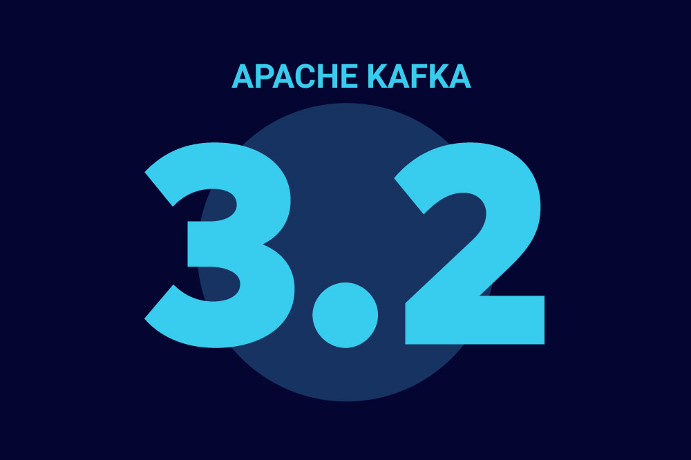 What’s New in Apache Kafka 3.2.0