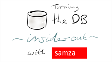Turning the database inside-out with Apache Samza