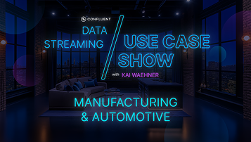 Data Streaming Use Case Show: Manufacturing & Automotive