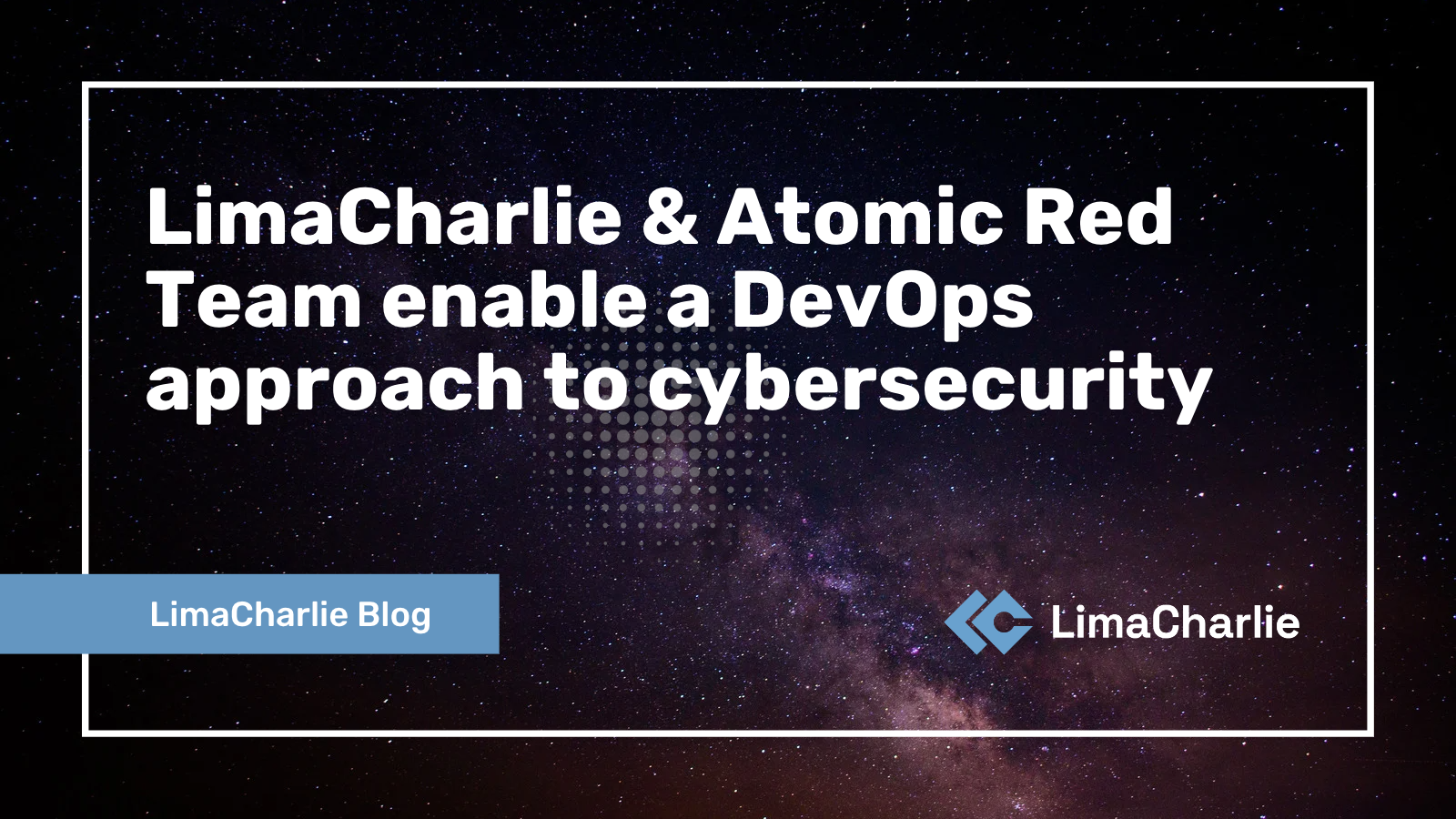 LimaCharlie & Atomic Red Team enable a DevOps approach to cybersecurity