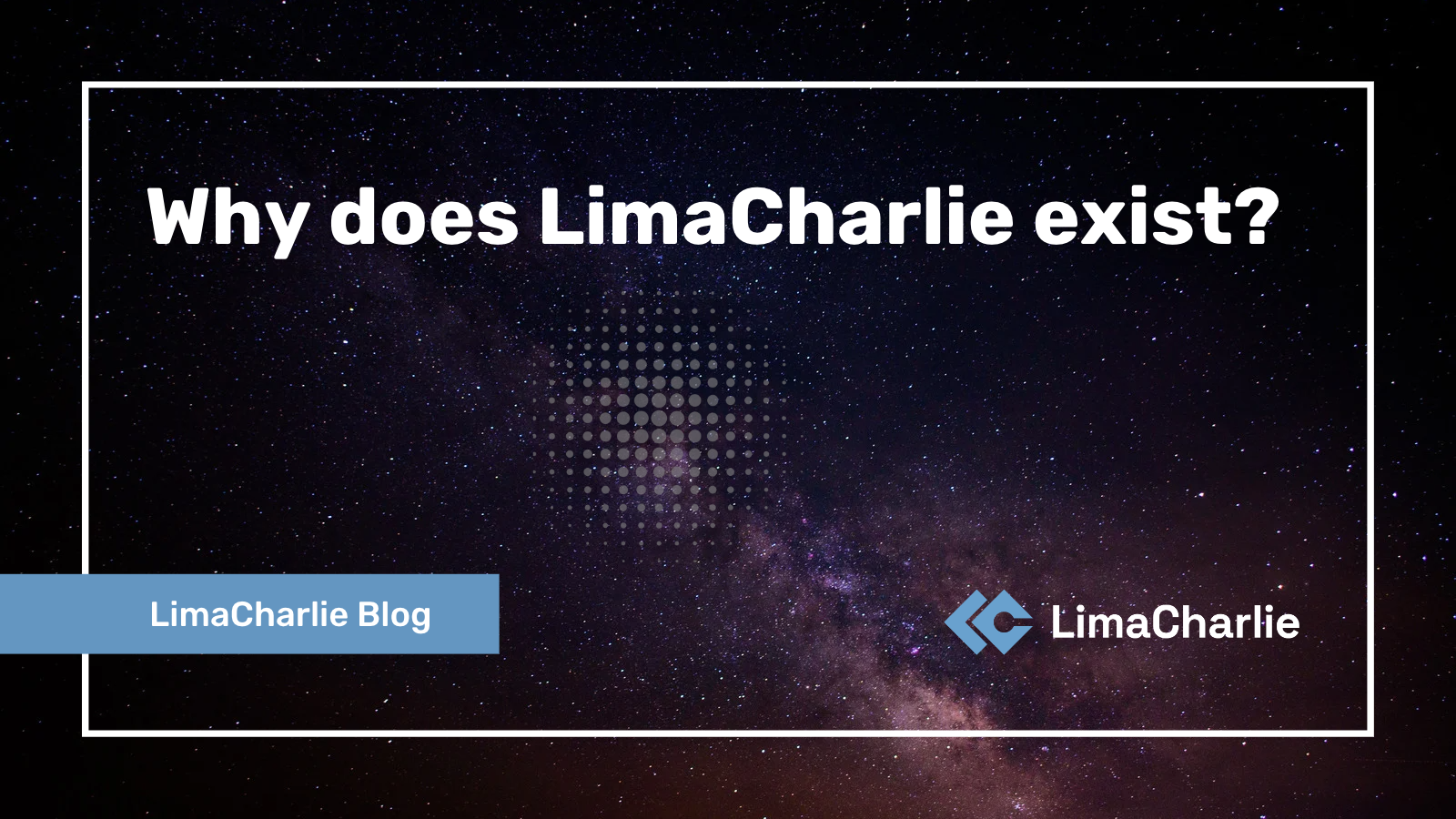 Why does LimaCharlie exist?