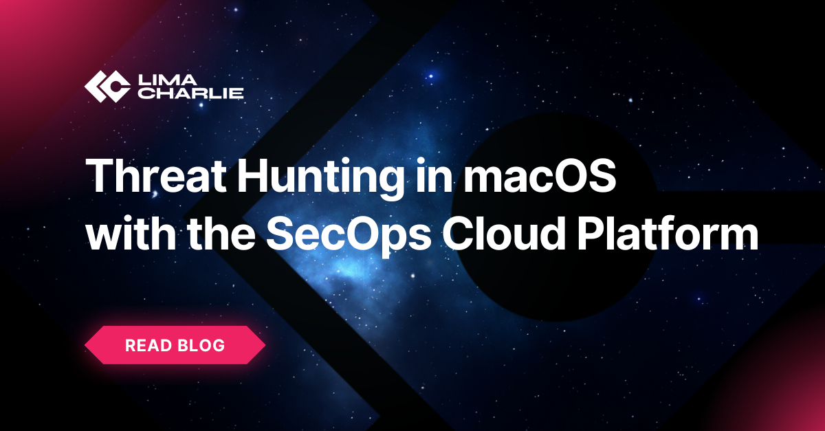 Threat Hunting in macOS with the SecOps Cloud Platform