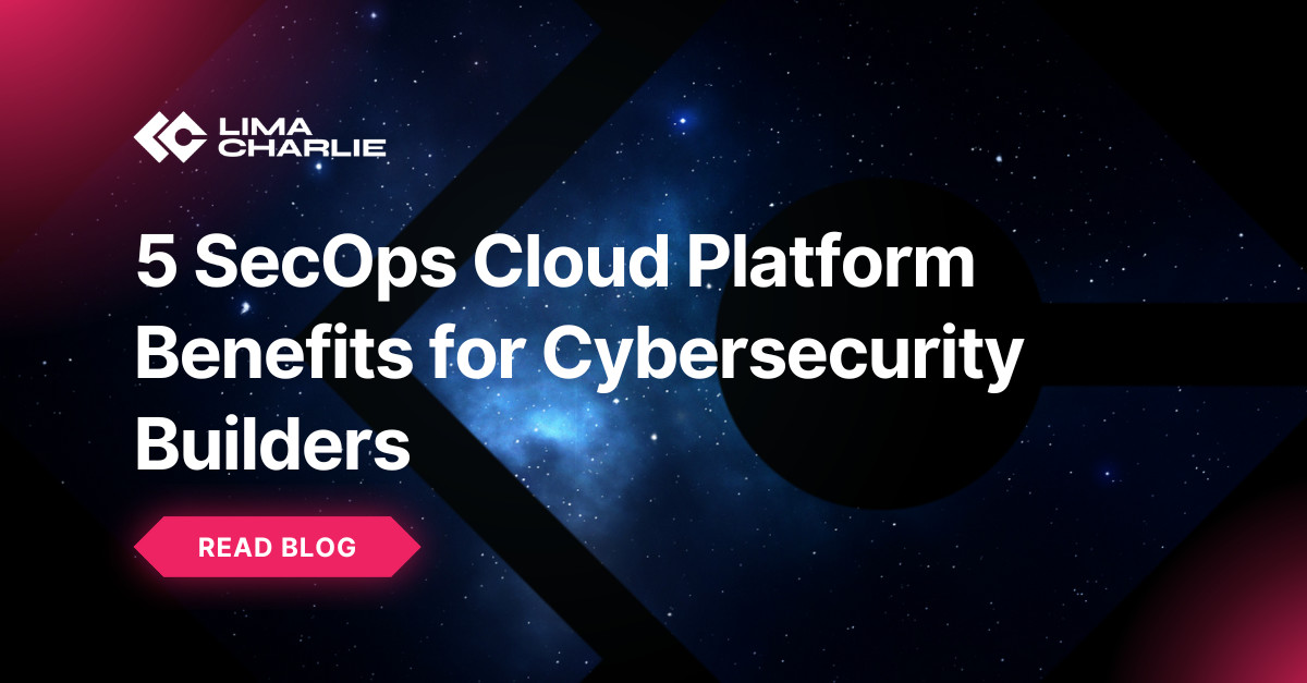 5 SecOps Cloud Platform Benefits for Cybersecurity Builders