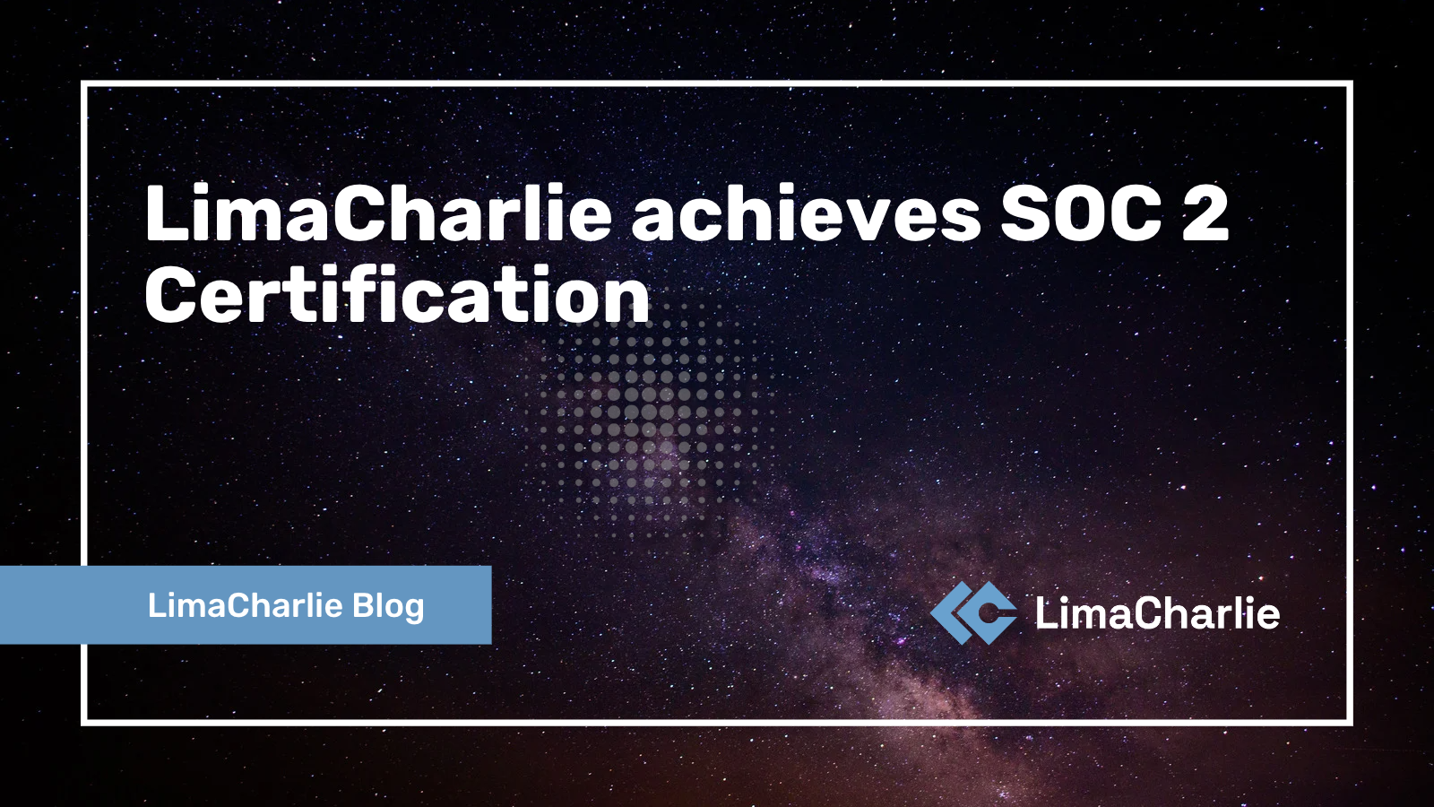 LimaCharlie achieves SOC 2 Certification