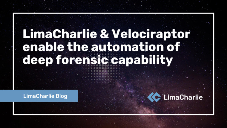 LimaCharlie & Velociraptor enable the automation of deep forensic capability