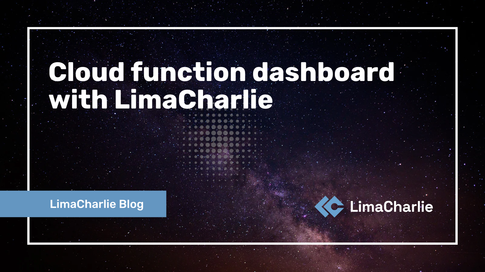 Cloud Function Dashboard with LimaCharlie