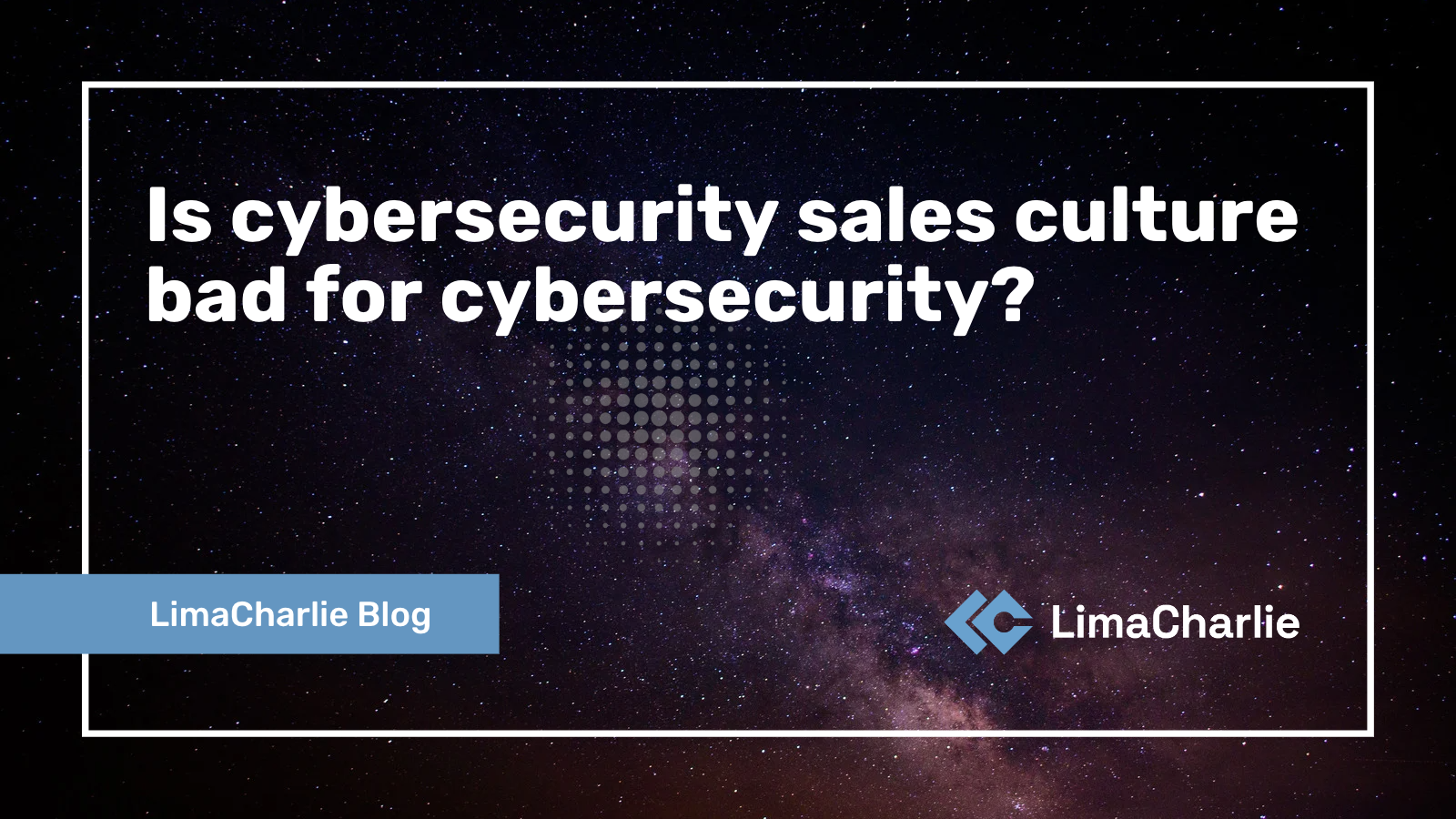 Is cybersecurity sales culture bad for cybersecurity