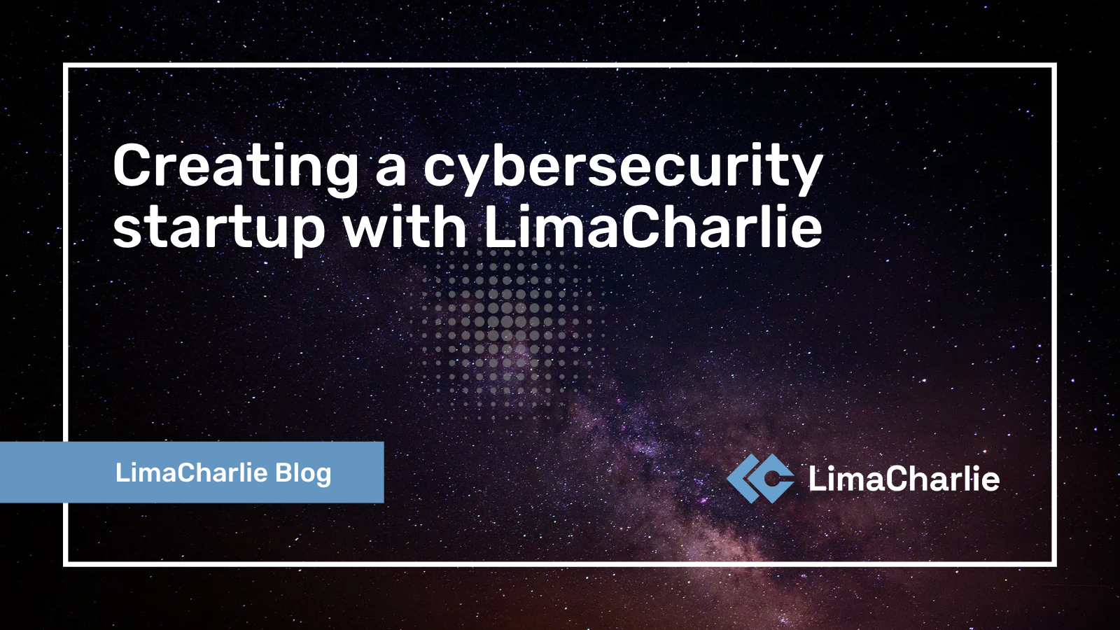 Creating a cybersecurity startup with LimaCharlie