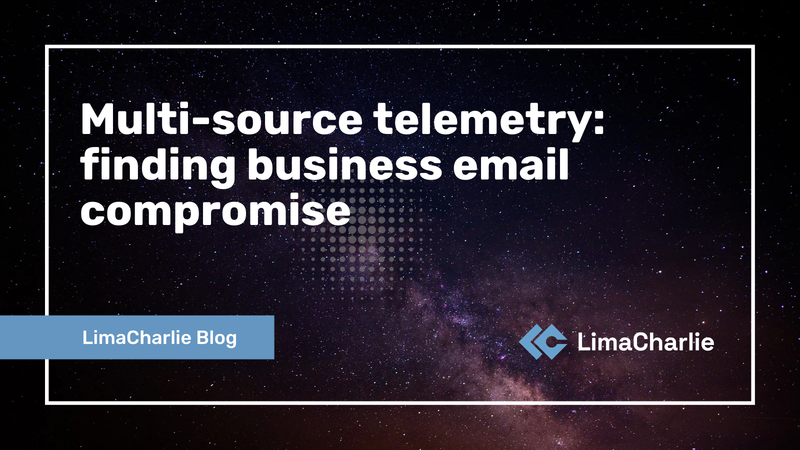 Multi-Source Telemetry: Finding Business Email Compromise