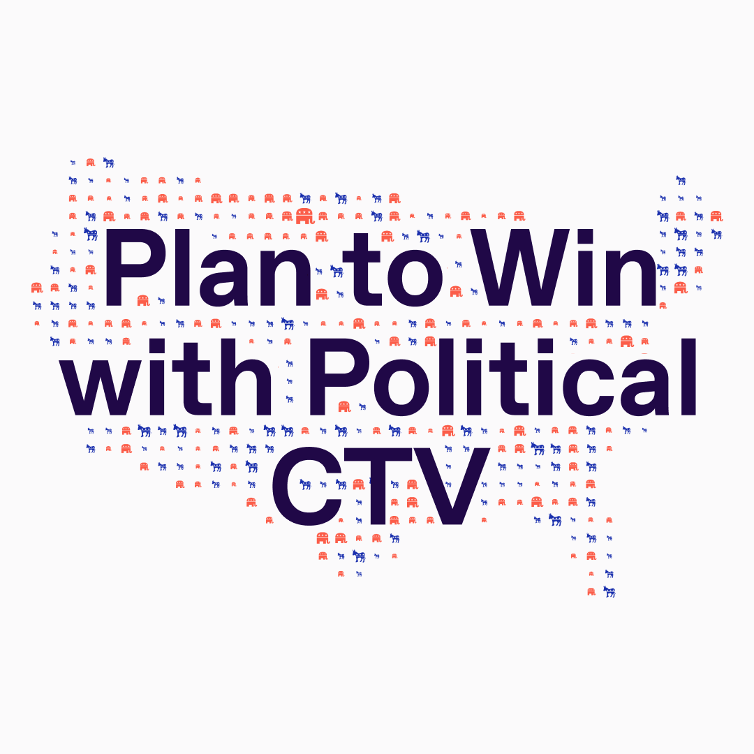 Plan to Win with Political CTV