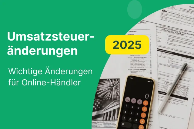 Umsatzsteueränderungen 2025 – Was Online-Händler jetzt wissen müssen