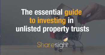 The essential guide to investing in unlisted property trusts