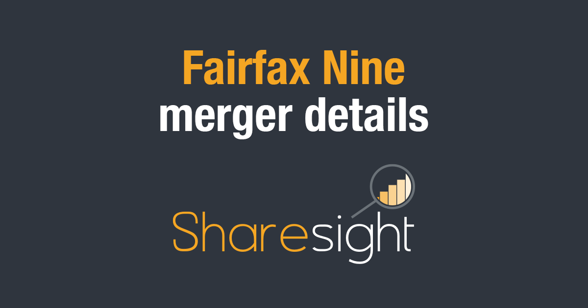 Fairfax Nine Merger Details | Sharesight