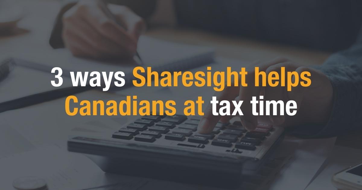 3 ways Sharesight helps Canadians at tax time