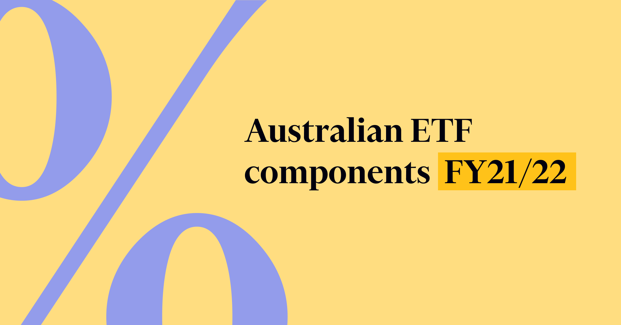 Australian ETF components FY21 22