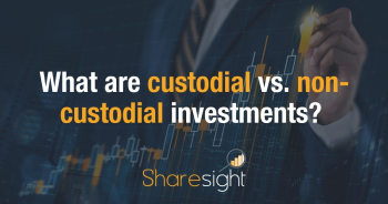 What are custodial vs. non-custodial investments