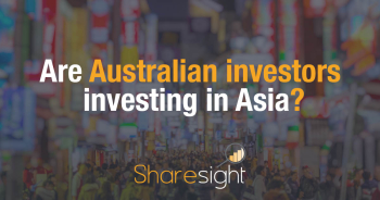 Are Australian investors investing in Asia?