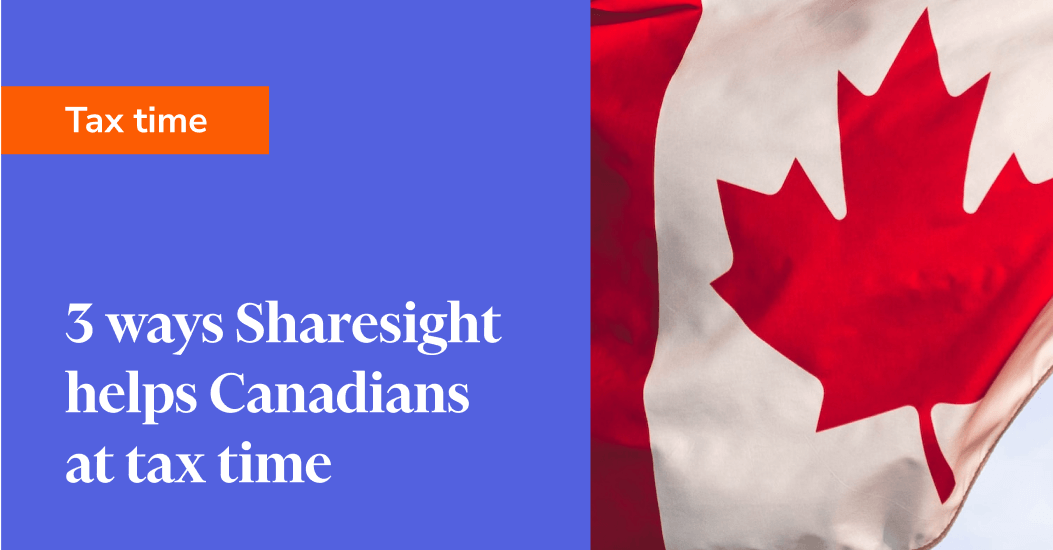3 ways Sharesight helps Canadians at tax time 2 (1)