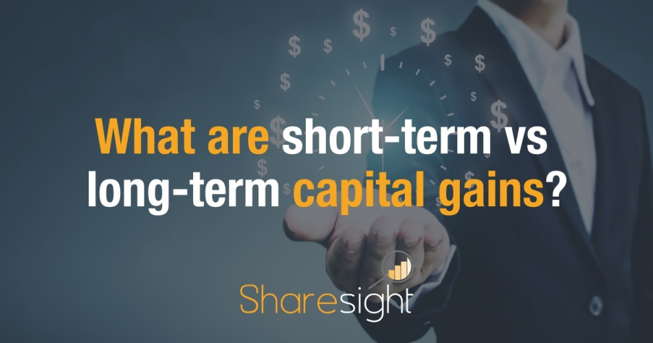 What are short-term and long-term capital gains