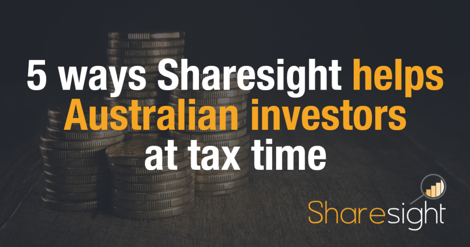 5 Ways Sharesight Helps Australian Investors At Tax Time | Sharesight