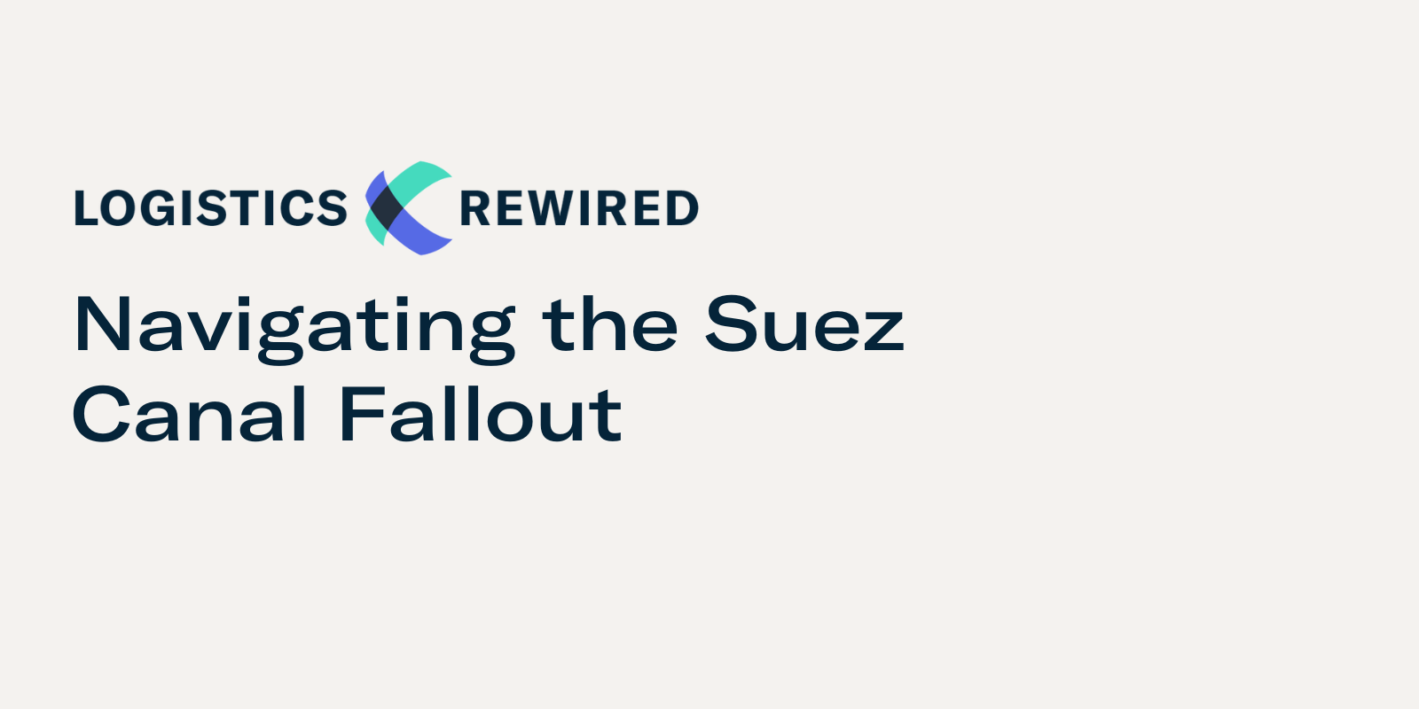 Logistics Rewired: Navigating the Suez Canal Fallout Thumbnail