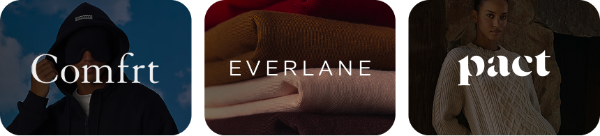 Comfrt, Everlane, and Pact