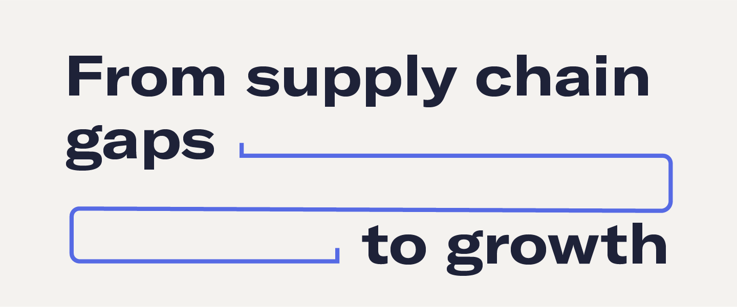 From Supply Chain Gaps To Growth