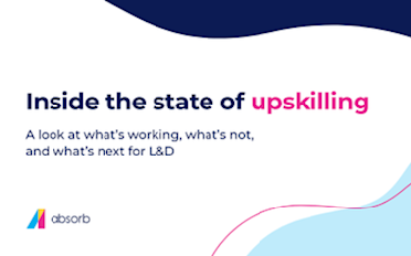 Inside the state of upskilling: What’s working, what’s not, and what’s next for strategic learning and development