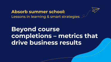 Beyond course completions: Metrics that drive business results