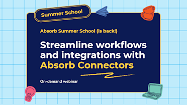 Session #5: Streamline workflows & integrations with Absorb Connectors