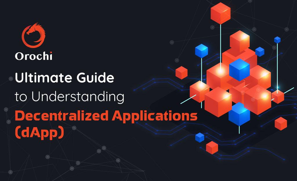 Ultimate Guide to Understanding Decentralized Applications (dApp)