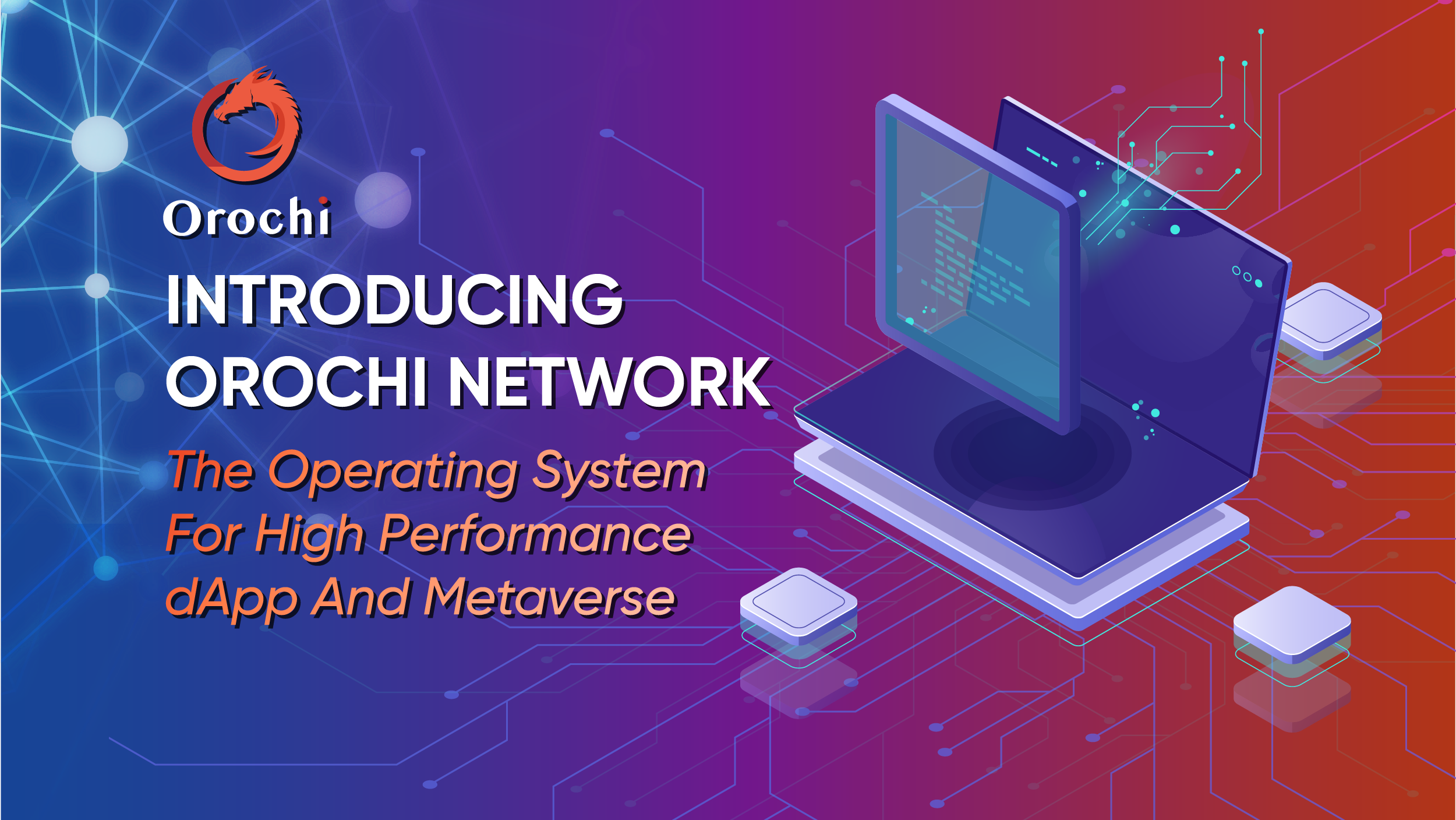 Introducing Orochi Network - The Operating System For High Performance dApp And Metaverse