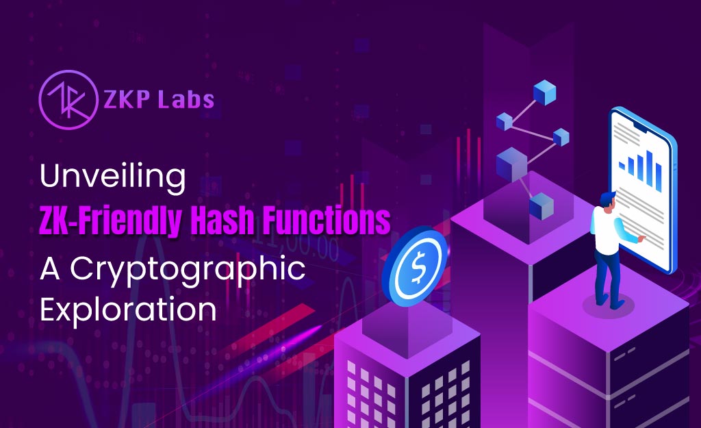 Unveiling ZK-Friendly Hash Functions: A Cryptographic Exploration