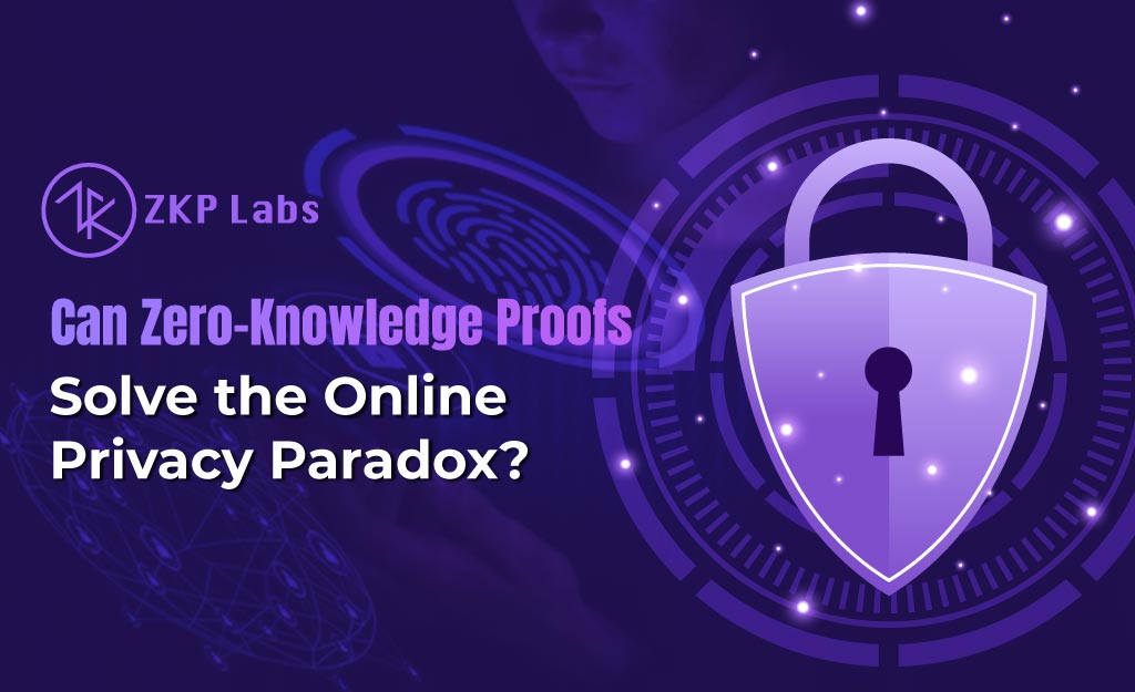 Can ZeroKnowledge Proofs Solve the Online Privacy Paradox? ZKP Labs(03)