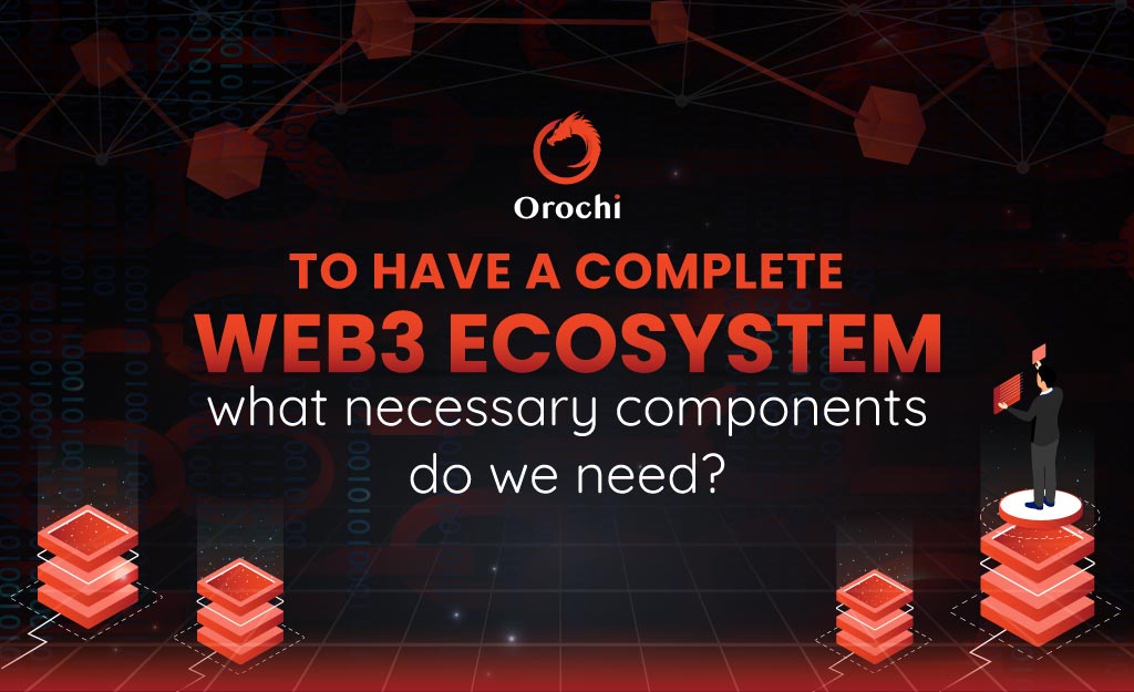 To have a complete web3 ecosystem, what necessary components do