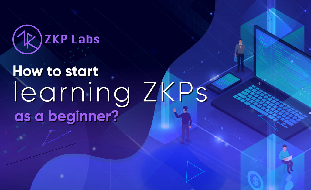 how-to-start-learning-zkps-as-a-beginner-zkp-labs