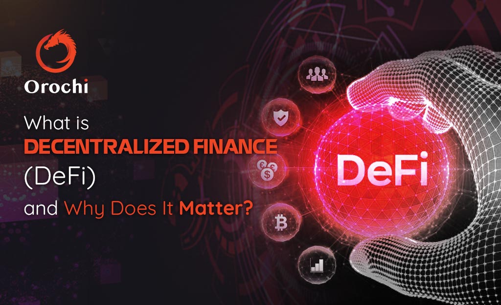 What is Decentralized Finance (DeFi) and Why Does It Matter?