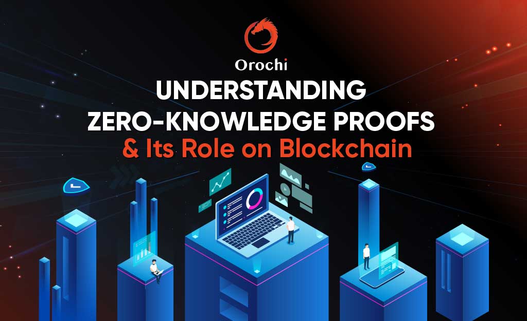 Understanding Zero-knowledge Proofs & Its Role on Blockchain