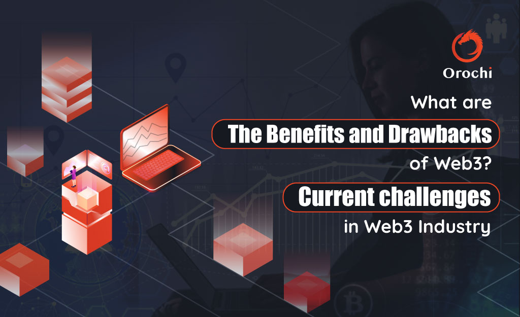 What-are-the-Benefits-and-Drawbacks-of-Web3--Current-challenges-in-Web3-Industry