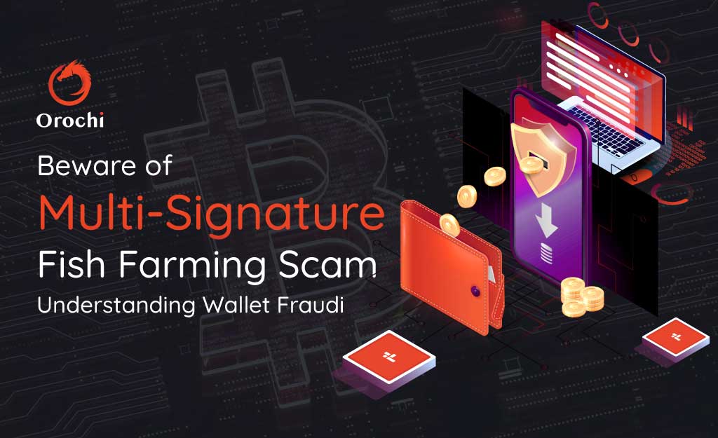 Beware of MultiSignature 'Fish Farming' Scam Understanding Wallet