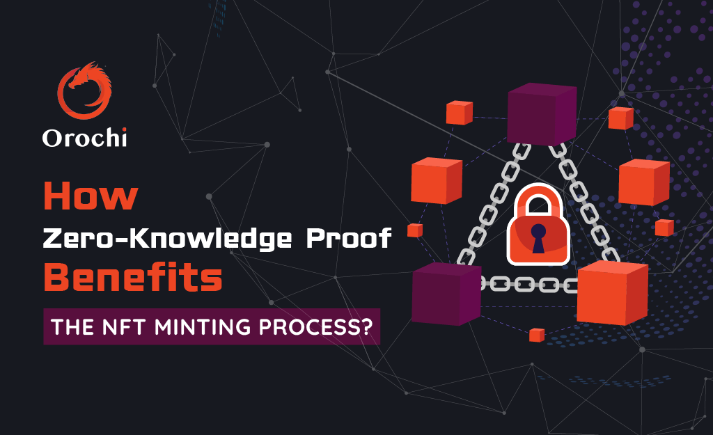How Zero Knowledge Proof Benefits The NFT Minting Process