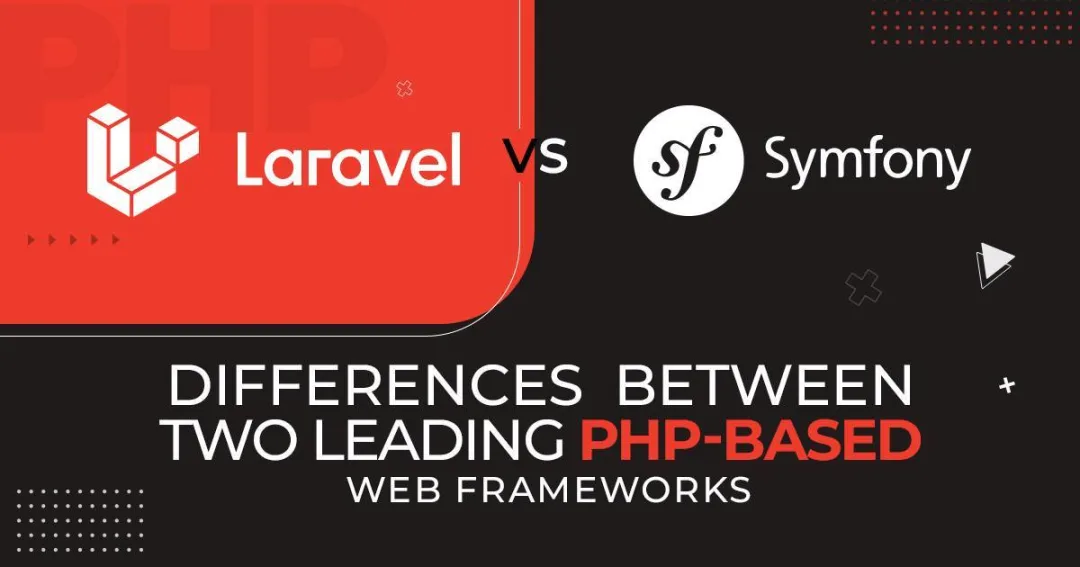 Laravel vs. Symfony: Differences Between Two Leading PHP-Based Web Frameworks