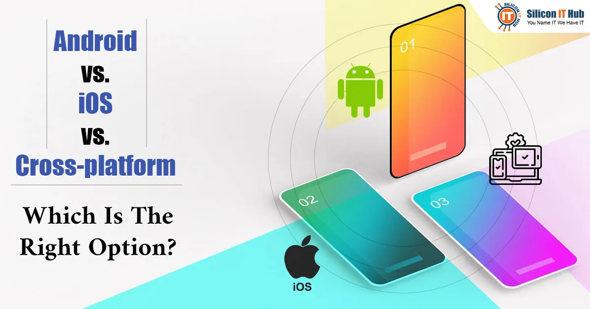 All You Need to Know about iOS, Android, and Cross-platform Development