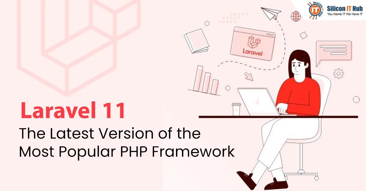  Get Ready For The Latest Top Benefits of Laravel 11 Version