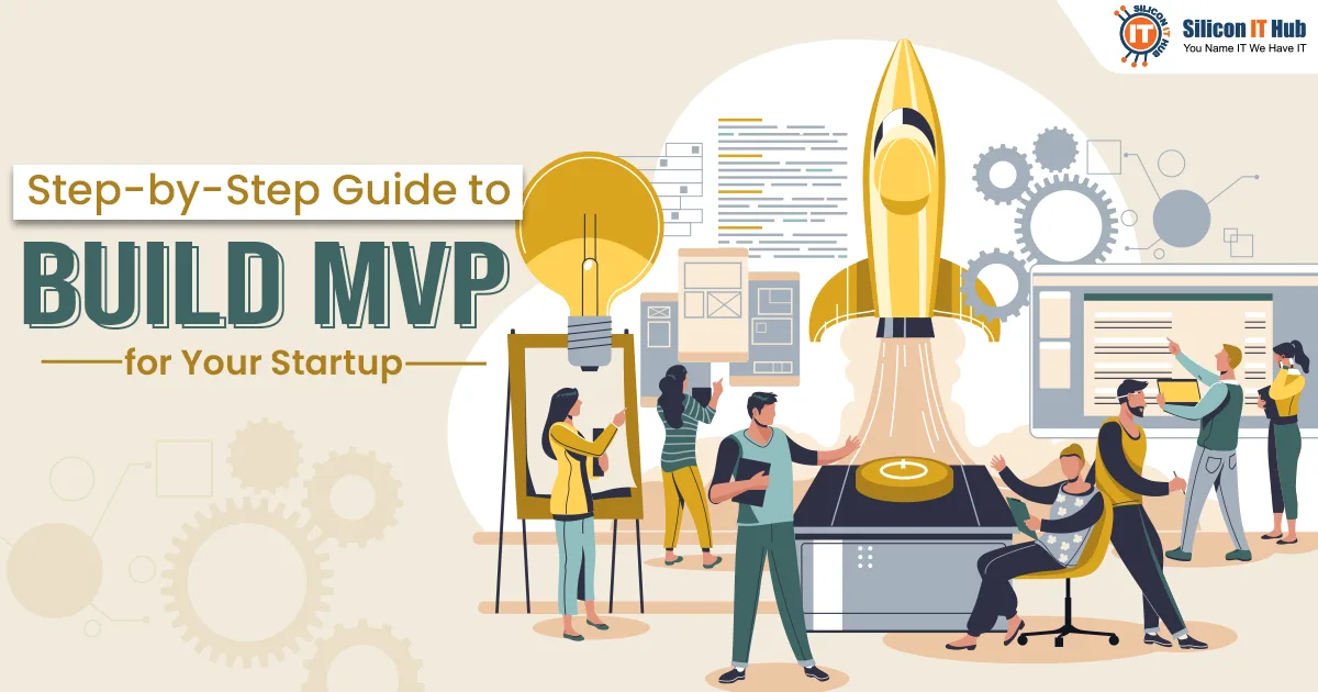 Key Steps to Build a Minimum Viable Product for Your Startup