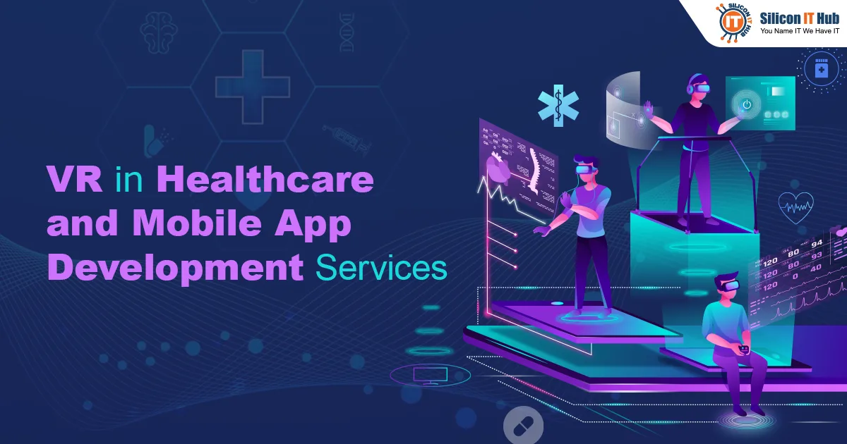 How VR Revolutionizes Healthcare Mobile App Development Services