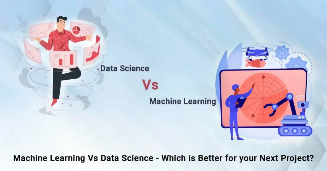  Machine Learning Vs Data Science – Which is Better for your Next Project?