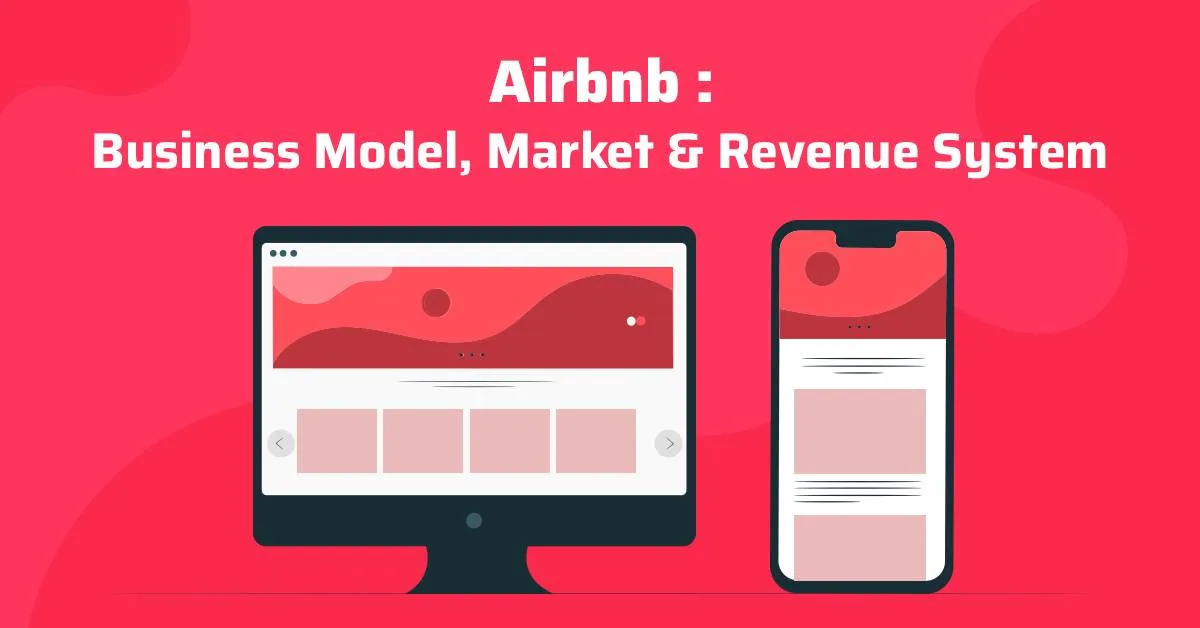 Airbnb: Business Model, Market And Revenue System