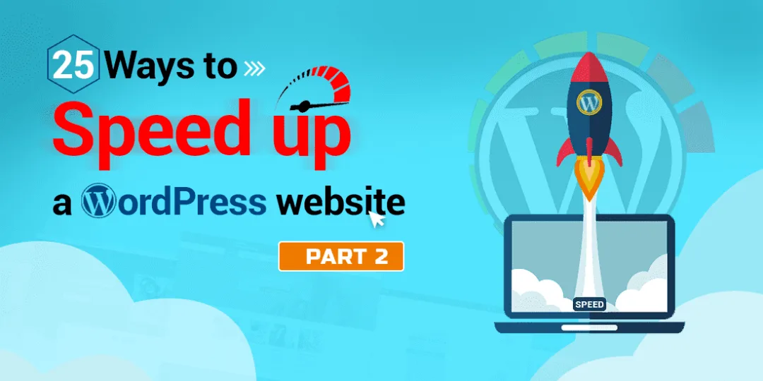 25 Ways to Speed up a WordPress Website – Part 2