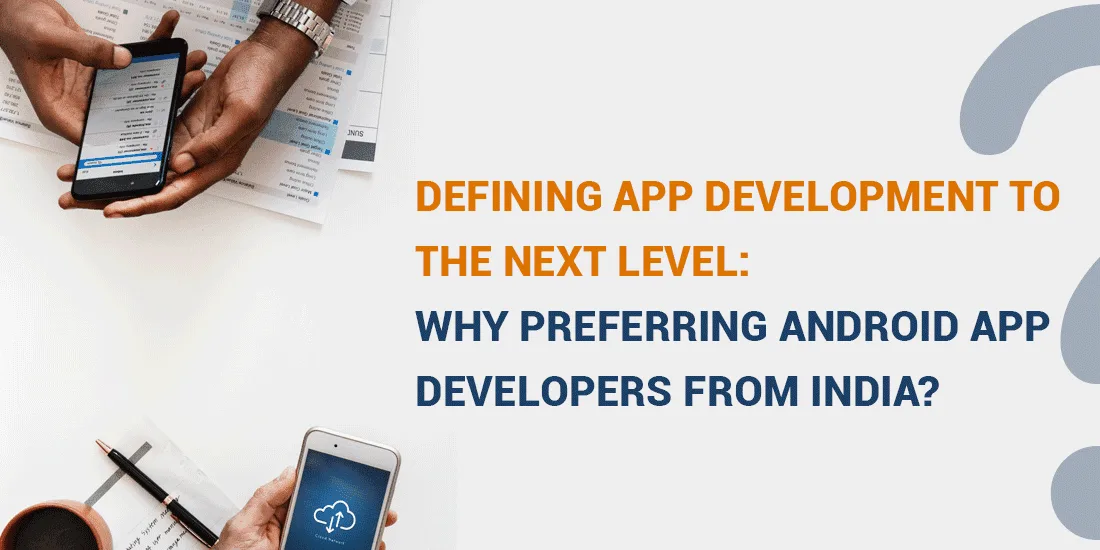  Why Preferring Android App Developers From USA